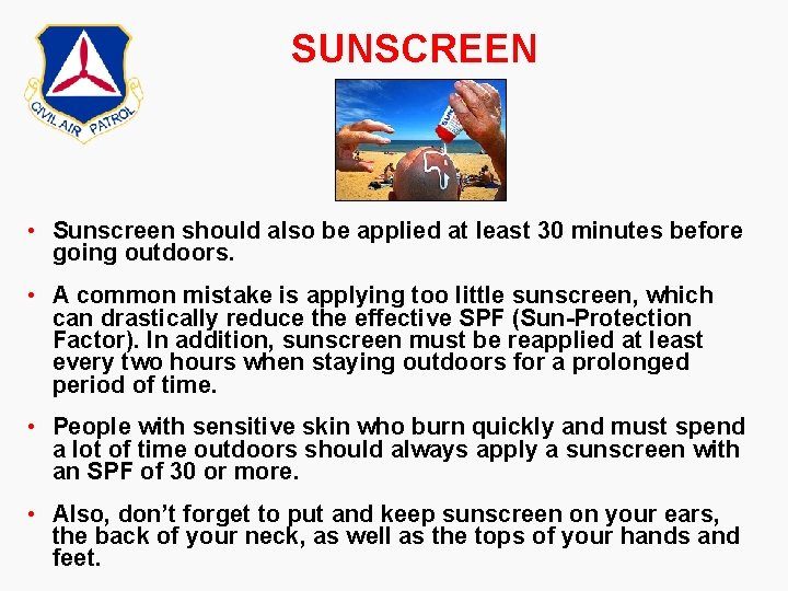 SUNSCREEN • Sunscreen should also be applied at least 30 minutes before going outdoors.