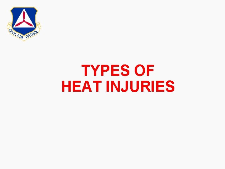 TYPES OF HEAT INJURIES 