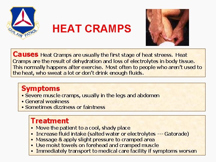 HEAT CRAMPS Causes Heat Cramps are usually the first stage of heat streess. Heat