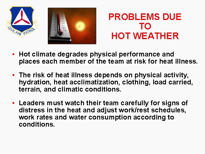 PROBLEMS DUE TO HOT WEATHER • Hot climate degrades physical performance and places each