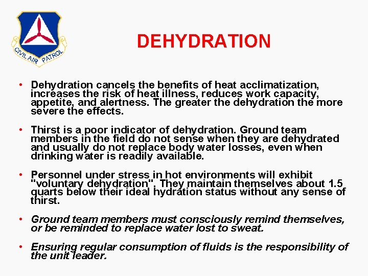 DEHYDRATION • Dehydration cancels the benefits of heat acclimatization, increases the risk of heat