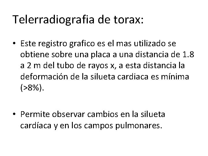 Telerradiografia de torax: • Este registro grafico es el mas utilizado se obtiene sobre Telerradiografia de torax: • Este registro grafico es el mas utilizado se obtiene sobre
