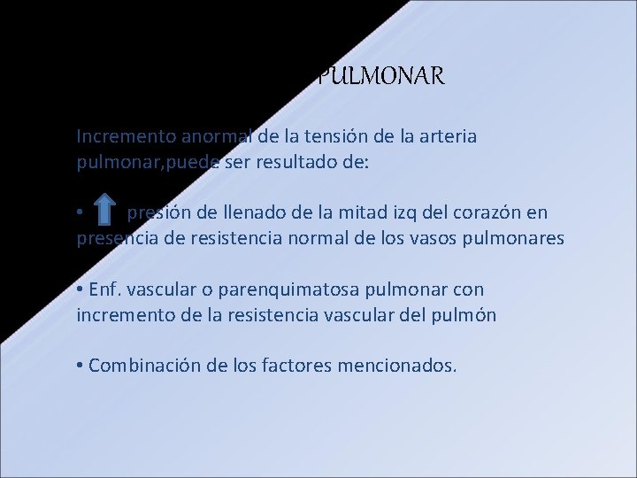 HIPERTENSIÓN ARTERIAL PULMONAR Incremento anormal de la tensión de la arteria pulmonar, puede ser HIPERTENSIÓN ARTERIAL PULMONAR Incremento anormal de la tensión de la arteria pulmonar, puede ser
