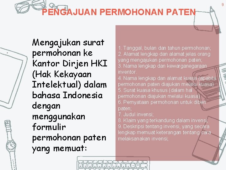 9 PENGAJUAN PERMOHONAN PATEN Mengajukan surat permohonan ke Kantor Dirjen HKI (Hak Kekayaan Intelektual)