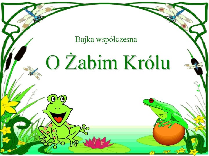 Bajka współczesna O Żabim Królu 