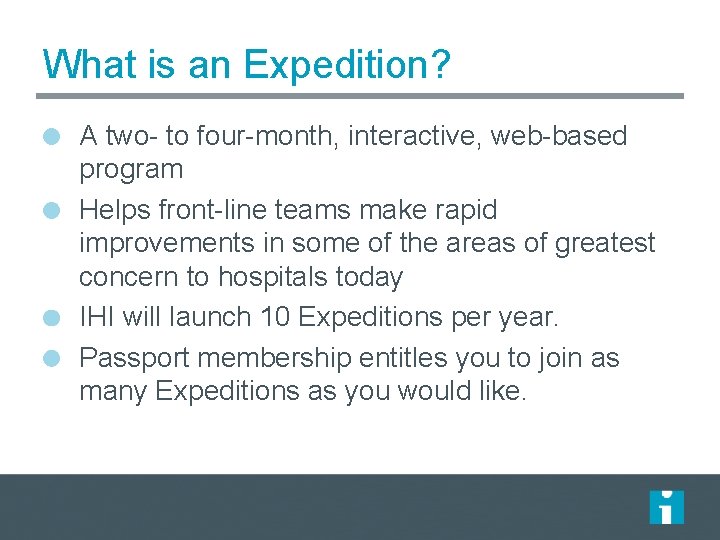 What is an Expedition? A two- to four-month, interactive, web-based program Helps front-line teams