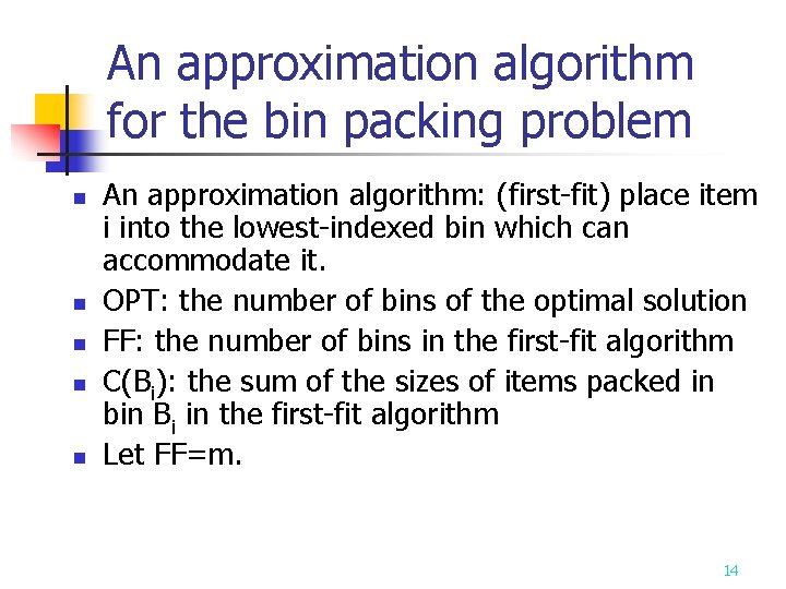 An approximation algorithm for the bin packing problem n n n An approximation algorithm: