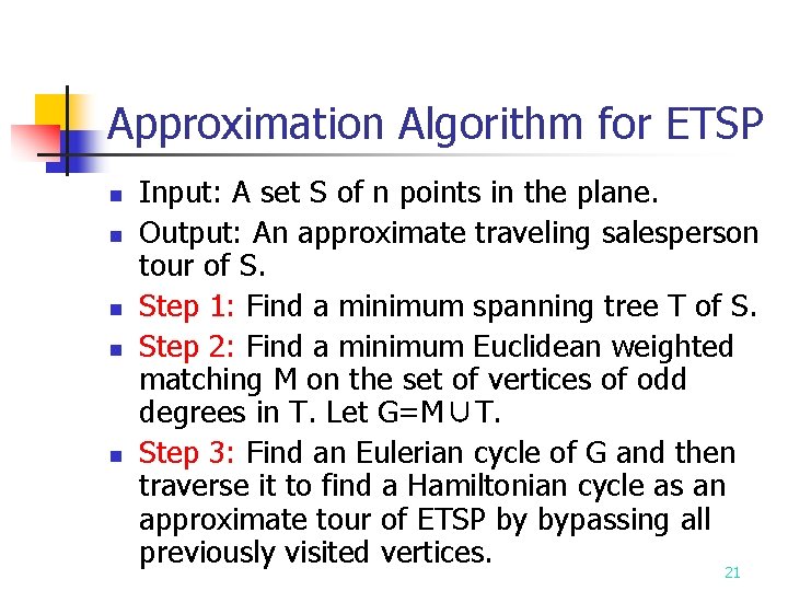 Approximation Algorithm for ETSP n n n Input: A set S of n points