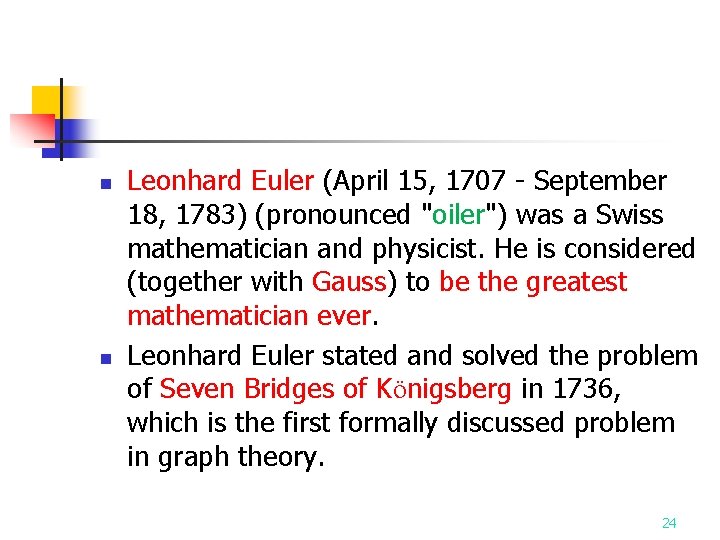 n n Leonhard Euler (April 15, 1707 - September 18, 1783) (pronounced "oiler") was