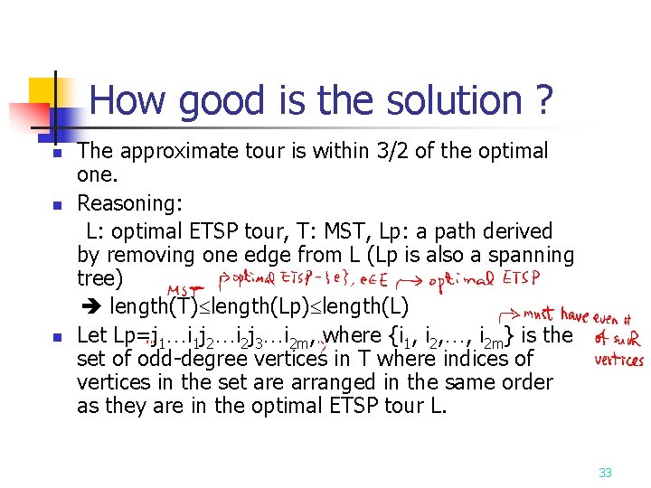 How good is the solution ? The approximate tour is within 3/2 of the