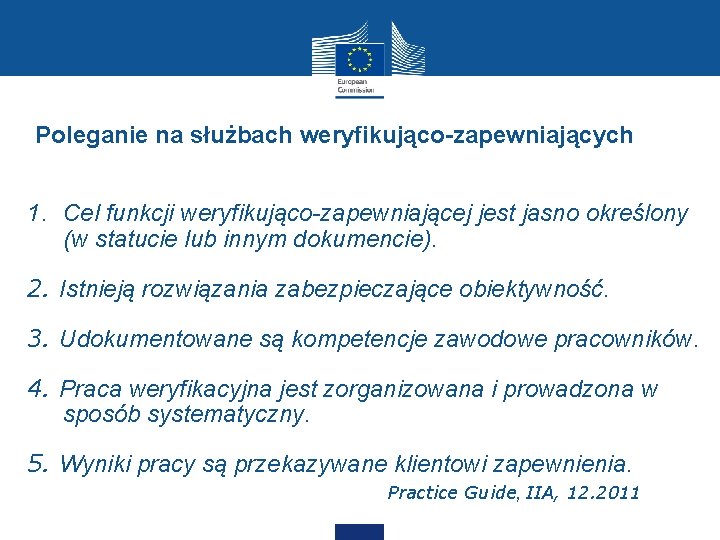 Poleganie na służbach weryfikująco-zapewniających 1. Cel funkcji weryfikująco-zapewniającej jest jasno określony (w statucie lub