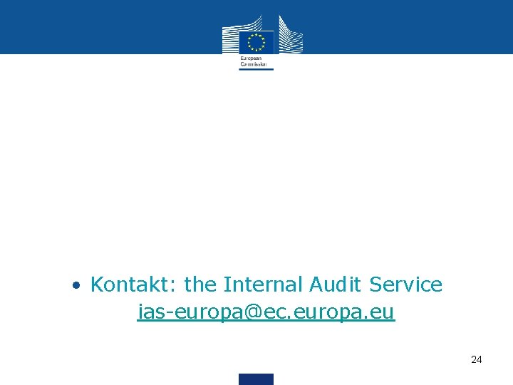  • Kontakt: the Internal Audit Service ias-europa@ec. europa. eu 24 