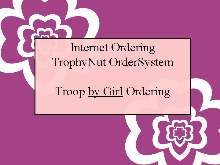 Internet Ordering Trophy. Nut Order. System Troop by Girl Ordering 1 