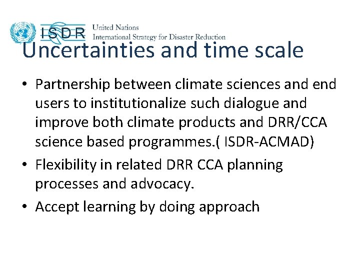 Uncertainties and time scale • Partnership between climate sciences and end users to institutionalize
