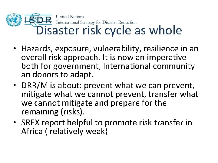 Disaster risk cycle as whole • Hazards, exposure, vulnerability, resilience in an overall risk