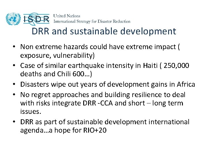 DRR and sustainable development • Non extreme hazards could have extreme impact ( exposure,