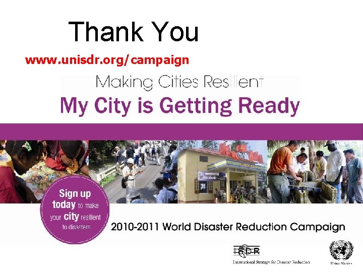 Thank You www. unisdr. org/campaign 