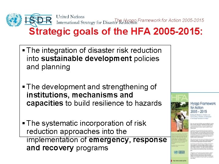 The Hyogo Framework for Action 2005 -2015 Strategic goals of the HFA 2005 -2015: