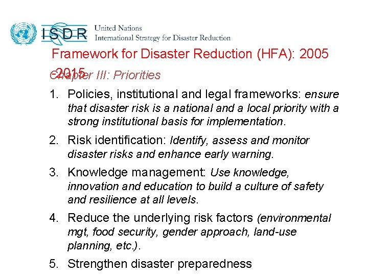 Framework for Disaster Reduction (HFA): 2005 -2015 III: Priorities Chapter 1. Policies, institutional and