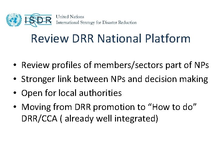 Review DRR National Platform • • Review profiles of members/sectors part of NPs Stronger