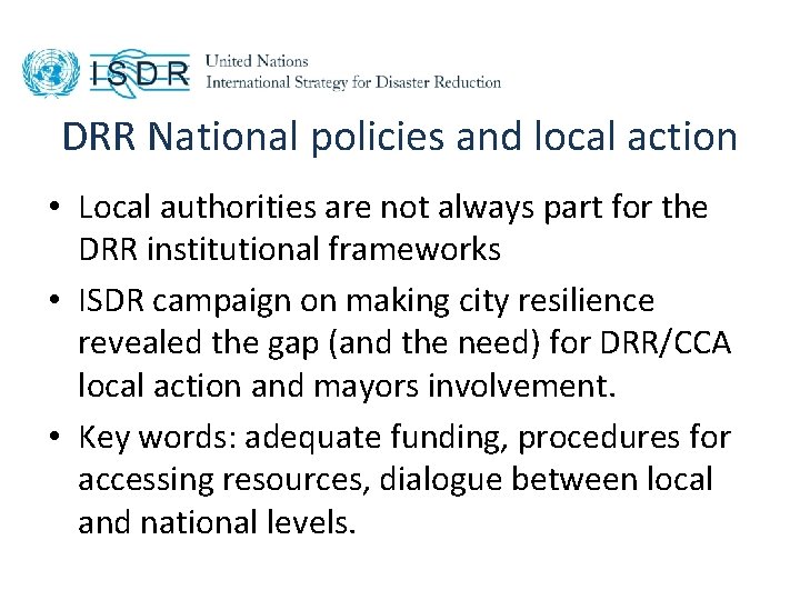 DRR National policies and local action • Local authorities are not always part for