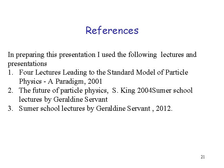 References In preparing this presentation I used the following lectures and presentations 1. Four