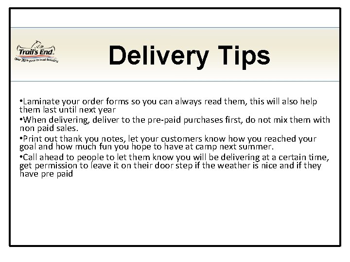 Delivery Tips • Laminate your order forms so you can always read them, this