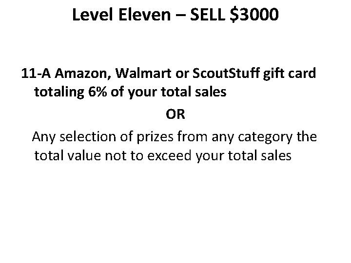 Level Eleven – SELL $3000 11 -A Amazon, Walmart or Scout. Stuff gift card