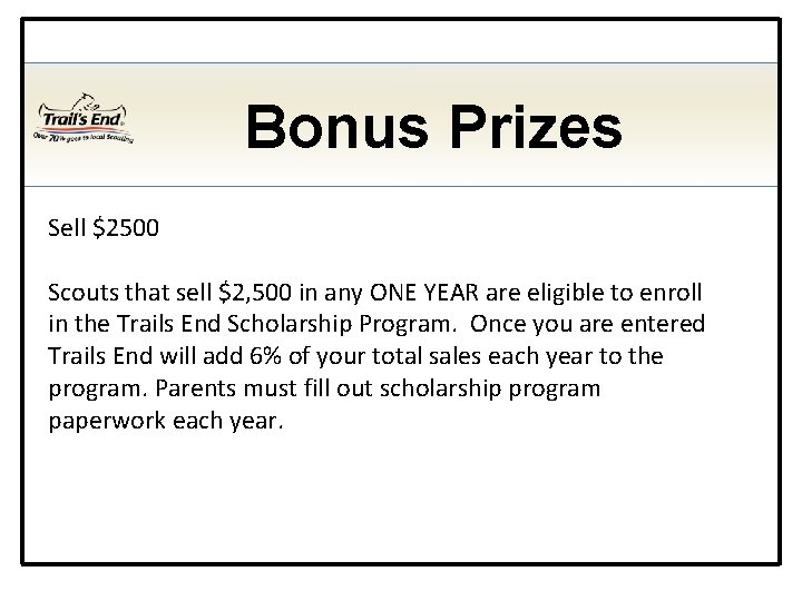 Bonus Prizes Sell $2500 Scouts that sell $2, 500 in any ONE YEAR are