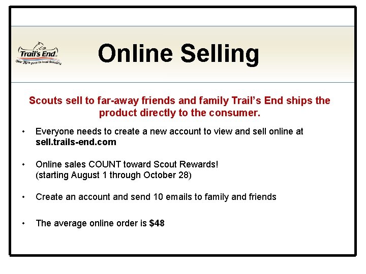 Online Selling Scouts sell to far-away friends and family Trail’s End ships the product