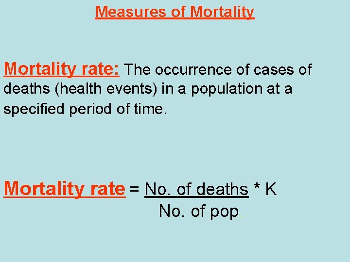 Measures of Mortality rate: The occurrence of cases of deaths (health events) in a