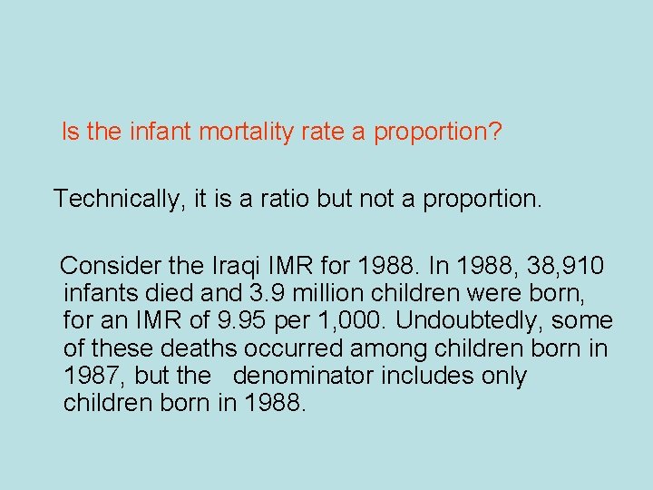 Is the infant mortality rate a proportion? Technically, it is a ratio but not