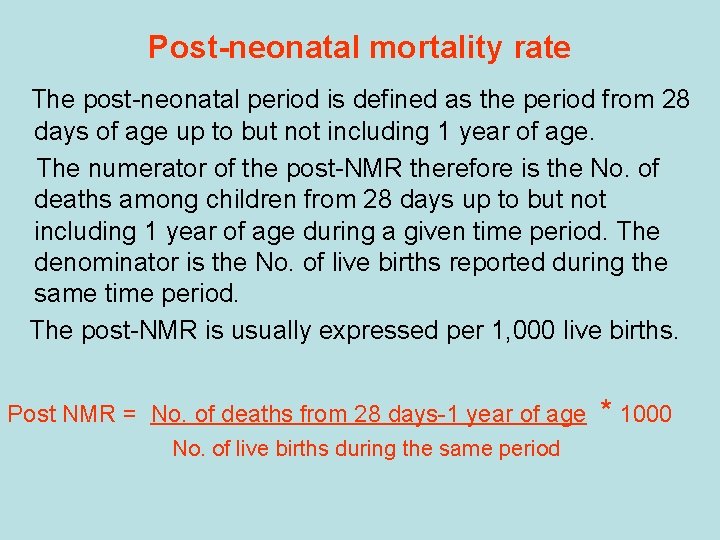 Post-neonatal mortality rate The post-neonatal period is defined as the period from 28 days