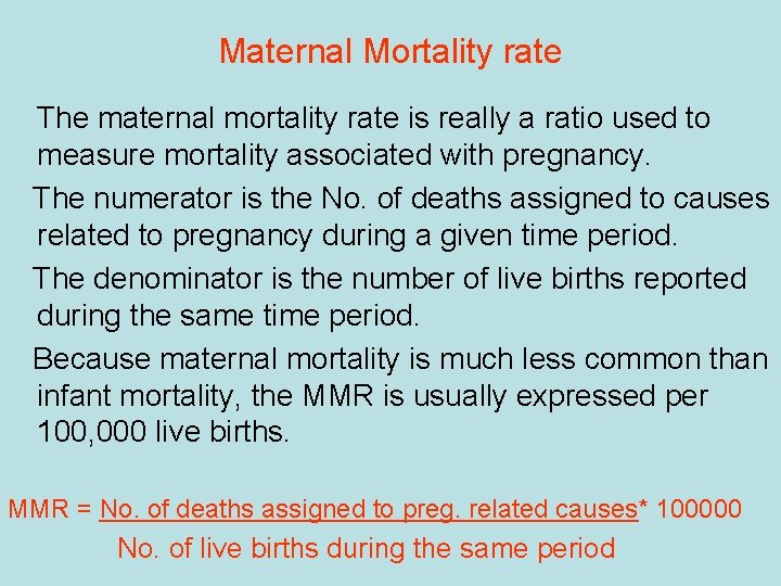 Maternal Mortality rate The maternal mortality rate is really a ratio used to measure