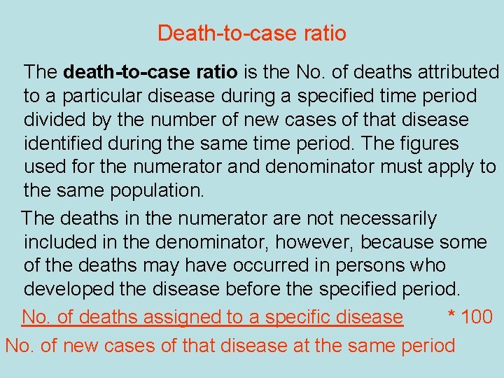 Death-to-case ratio The death-to-case ratio is the No. of deaths attributed to a particular