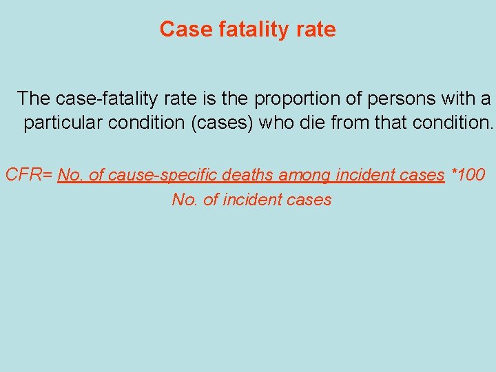 Case fatality rate The case-fatality rate is the proportion of persons with a particular