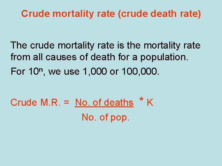 Crude mortality rate (crude death rate) The crude mortality rate is the mortality rate