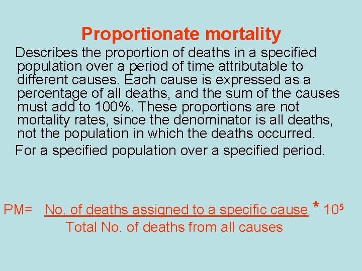 Proportionate mortality Describes the proportion of deaths in a specified population over a period