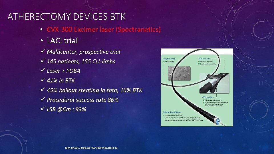 ATHERECTOMY DEVICES BTK • CVX-300 Excimer laser (Spectranetics) • LACI trial ü Multicenter, prospective