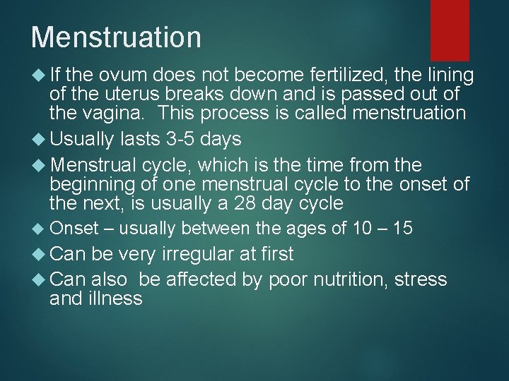 Menstruation If the ovum does not become fertilized, the lining of the uterus breaks