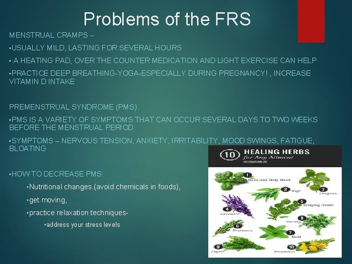 Problems of the FRS MENSTRUAL CRAMPS – • USUALLY • MILD, LASTING FOR SEVERAL