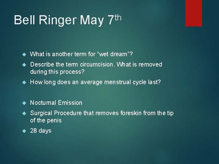 Bell Ringer May th 7 What is another term for “wet dream”? Describe the