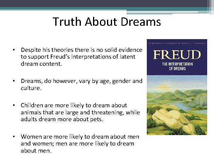 Truth About Dreams • Despite his theories there is no solid evidence to support