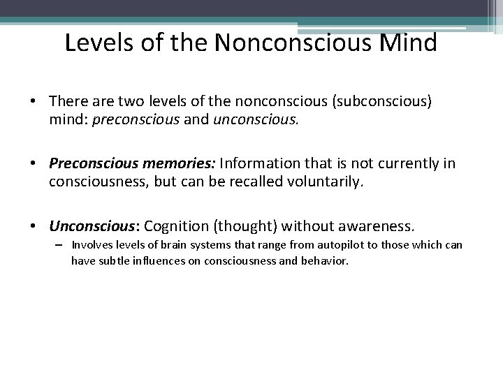 Levels of the Nonconscious Mind • There are two levels of the nonconscious (subconscious)