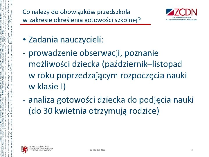 Co należy do obowiązków przedszkola w zakresie określenia gotowości szkolnej? • Zadania nauczycieli: -