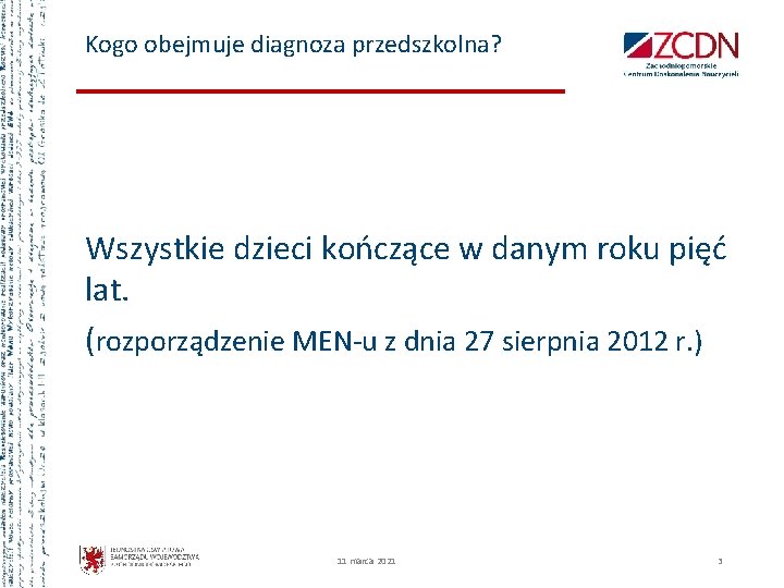 Kogo obejmuje diagnoza przedszkolna? Wszystkie dzieci kończące w danym roku pięć lat. (rozporządzenie MEN-u