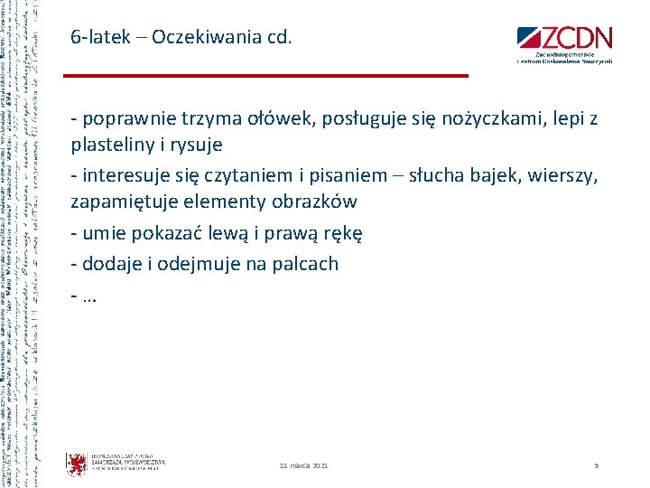 6 -latek – Oczekiwania cd. - poprawnie trzyma ołówek, posługuje się nożyczkami, lepi z