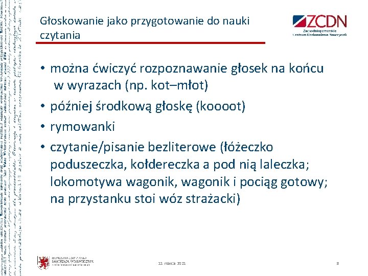 Głoskowanie jako przygotowanie do nauki czytania • można ćwiczyć rozpoznawanie głosek na końcu w