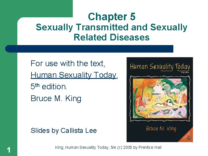 Chapter 5 Sexually Transmitted and Sexually Related Diseases For use with the text, Human