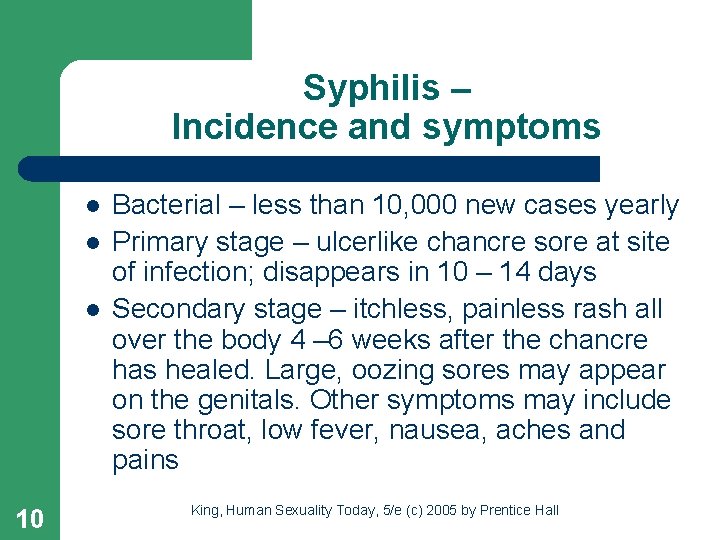 Syphilis – Incidence and symptoms l l l 10 Bacterial – less than 10,